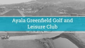Ayala Greenfield Golf and Leisure Club
