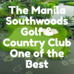 Manila Southwoods Golf & Country Club: One of the Best